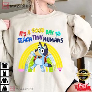 Bluey Teacher, It's A Good Day To Teach T Shirt 2