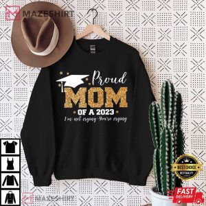 Proud Mom Of A 2023 Graduate T Shirt