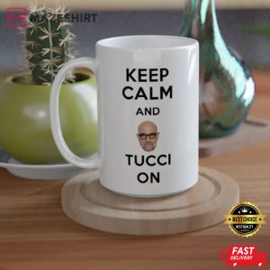 Keep Calm and Tucci On Coffee Cup