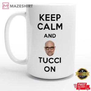 Keep Calm and Tucci On Coffee Cup