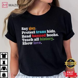 Say Gay Protect Trans Kids Read Banned Books Teach History T Shirt 3