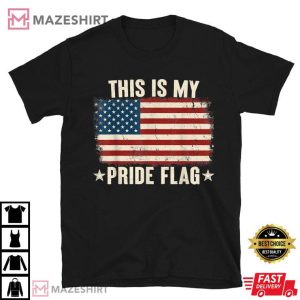 This Is My Pride Flag USA American 4th of July Patriotic T Shirt 1