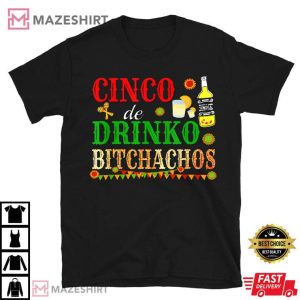 Cinco De Drinko Bitchachos Best T Shirt
