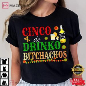Cinco De Drinko Bitchachos Best T Shirt