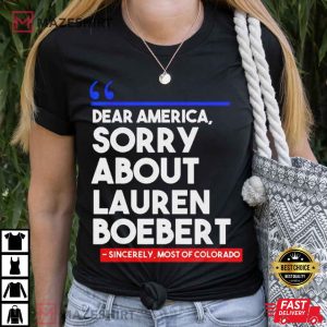 Dear America Sorry About Lauren Boebert T Shirt 1
