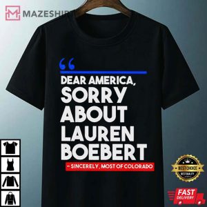Dear America Sorry About Lauren Boebert T Shirt 3