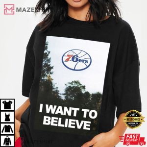 I Want To Believe Philadelphia 76ers Basketball T Shirt 2
