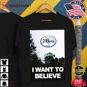 I Want To Believe Philadelphia 76ers Basketball T Shirt 3