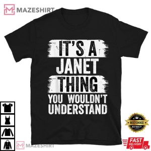 It's A Janet Thing You Wouldn't Understand T Shirt 1