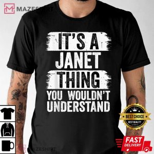 It's A Janet Thing You Wouldn't Understand T Shirt 2