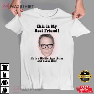 My Middle Aged BFF Paul Bettany T Shirt
