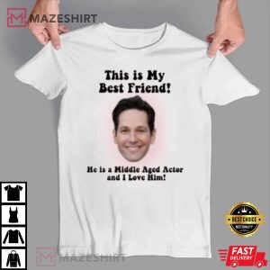 My Middle Aged BFF Paul Rudd T Shirt