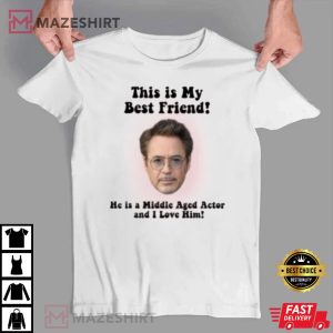 My Middle Aged BFF Robert Downey Jr T Shirt 1