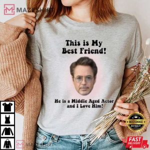 My Middle Aged BFF Robert Downey Jr T Shirt 3