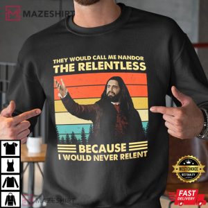 They Would Call Me Nandor The Relentless T Shirt 3