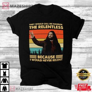 They Would Call Me Nandor The Relentless T Shirt 4