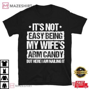 Its Not Easy Being My Wifes T Shirt