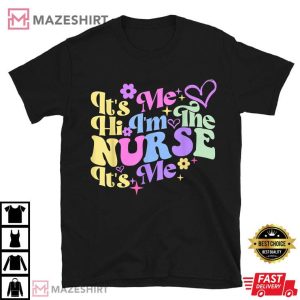 Its Me Hi I'm The Nurse T Shirt