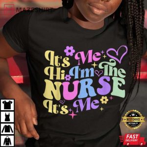 Its Me Hi I'm The Nurse T Shirt