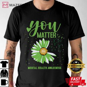You Matters Mental Health Awareness T Shirt 2