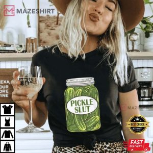 Pickle Slut Shirt, Who Loves Pickles T Shirt 1