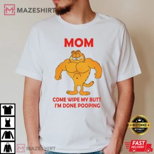 Garfield MOM Come Wipe My T Shirt