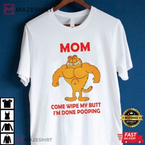 Garfield MOM Come Wipe My T Shirt