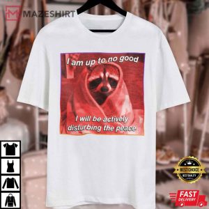 I am Up To No Good Opossums T Shirt