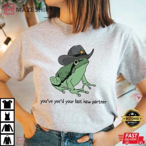 You Just Yeed Your Last Haw, Cowboy Frog T Shirt 3