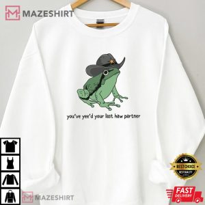 You Just Yeed Your Last Haw, Cowboy Frog T Shirt 4