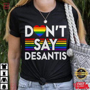 Don't Say DeSantis Florida Say Gay LGBTQ Pride Anti DeSantis T Shirt 2