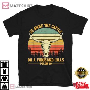 He Owns The Cattle On A Thousand Hills Bull Skull Christian T Shirt 1