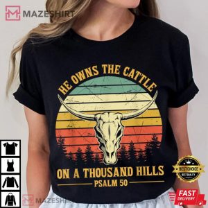He Owns The Cattle On A Thousand Hills Bull Skull Christian T Shirt 3