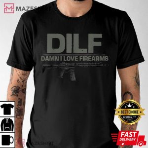 Mens DILF Damn I Love Firearms Funny T Shirt 3