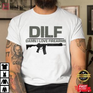 Mens DILF Damn I Love Firearms Funny T Shirt 4