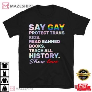 Say Gay Protect Trans Kids Read Banned Books Teach History T Shirt 2