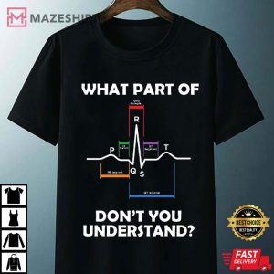 What Part Of PQRST Don't You Understand T Shirt 3