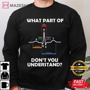 What Part Of PQRST Don't You Understand T Shirt 4
