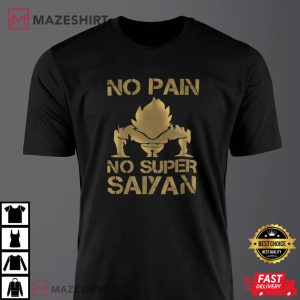 No Pain No Super Saiyan T Shirt