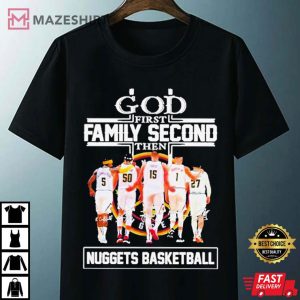God First Family Second Then Denver Nuggets T Shirt 3