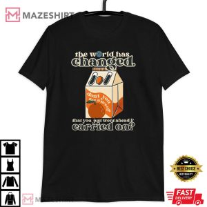 The World Has Changed, Orange Juice T Shirt 3