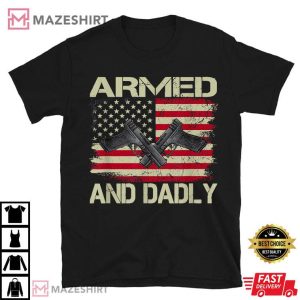 Mens Armed And Dadly Funny Deadly Father For Father's Day T Shirt 2