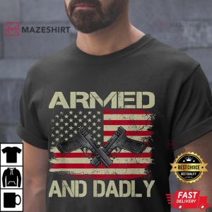 Mens Armed And Dadly Funny Deadly Father For Father's Day T Shirt 4
