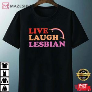 LGBTQ Live Laugh Lesbian Gift For Unisex T Shirt 2