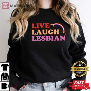 LGBTQ Live Laugh Lesbian Gift For Unisex T Shirt 3