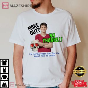 Make Out NO Thanks, Oddly Specific T Shirt 2