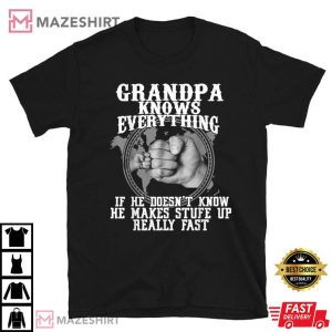 Grandpa Knows Everything If He Doesn’t Know Funny Father Day T Shirt 2