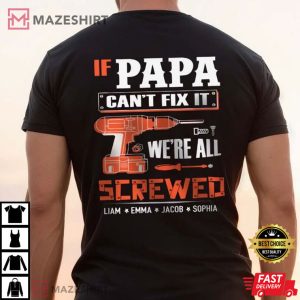 If Papa Can't Fix It We Are All Screwed Personalized T Shirt 2