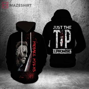 Michael Myers Just The Tip I Promise Halloween 3D Hoodie