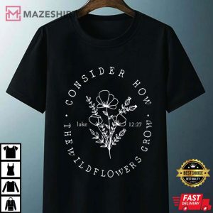Consider How The Wildflowers Grow Jesus T Shirt 2
